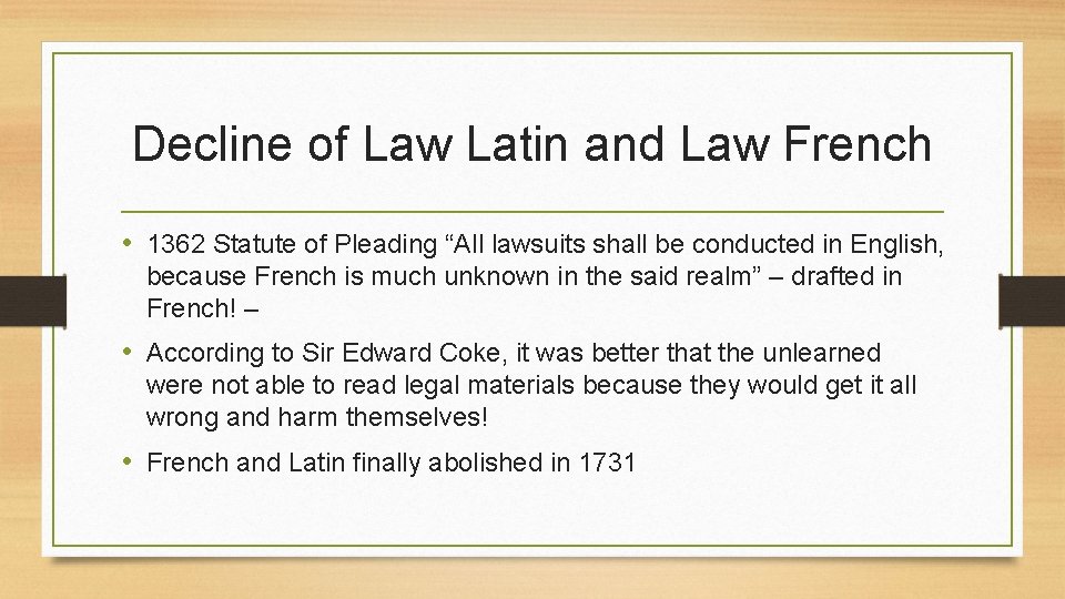 Decline of Law Latin and Law French • 1362 Statute of Pleading “All lawsuits
