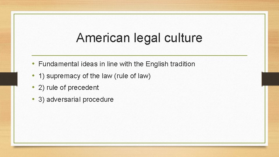 American legal culture • • Fundamental ideas in line with the English tradition 1)