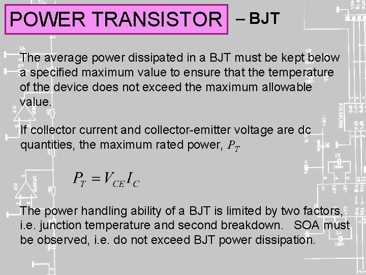 POWER TRANSISTOR – BJT The average power dissipated in a BJT must be kept