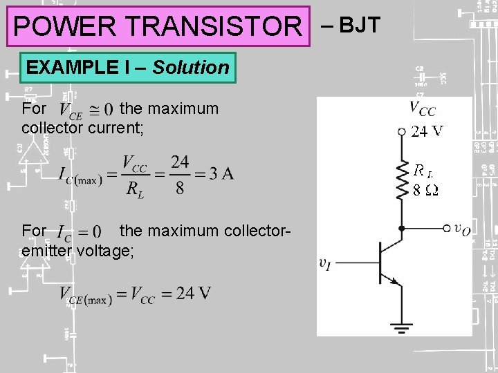 POWER TRANSISTOR EXAMPLE I – Solution For the maximum collector current; For the maximum