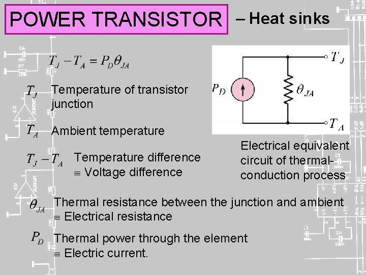 POWER TRANSISTOR – Heat sinks Temperature of transistor junction Ambient temperature Temperature difference Voltage