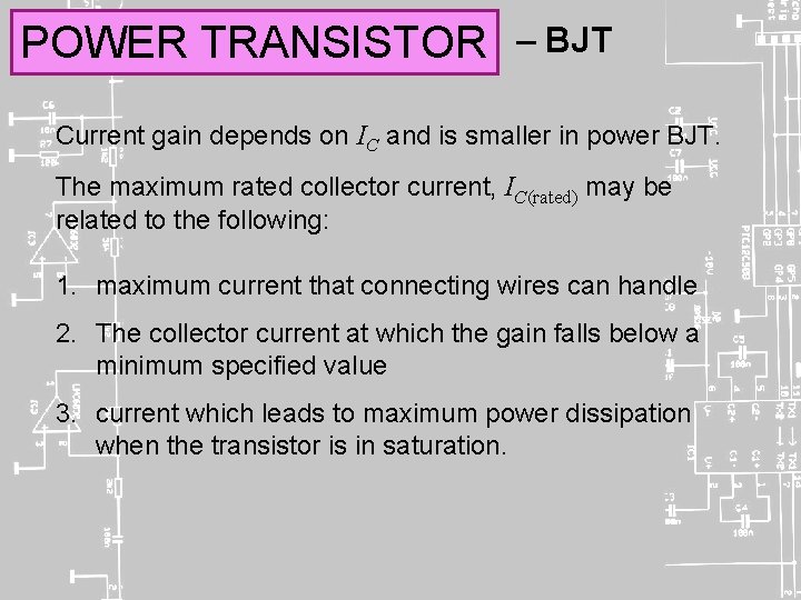 POWER TRANSISTOR – BJT Current gain depends on IC and is smaller in power