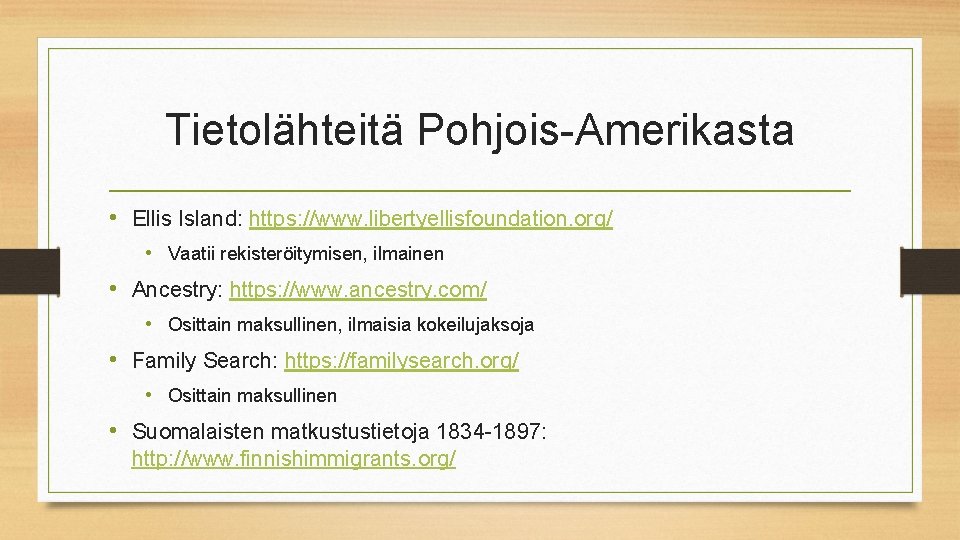 Tietolähteitä Pohjois-Amerikasta • Ellis Island: https: //www. libertyellisfoundation. org/ • Vaatii rekisteröitymisen, ilmainen •