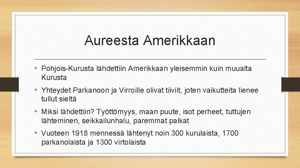 Aureesta Amerikkaan • Pohjois-Kurusta lähdettiin Amerikkaan yleisemmin kuin muualta Kurusta • Yhteydet Parkanoon ja