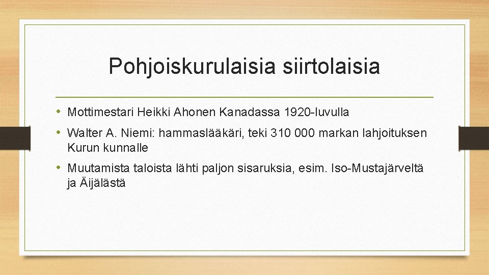 Pohjoiskurulaisia siirtolaisia • Mottimestari Heikki Ahonen Kanadassa 1920 -luvulla • Walter A. Niemi: hammaslääkäri,