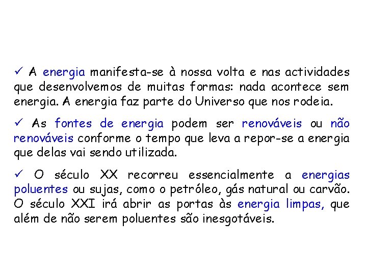 ü A energia manifesta-se à nossa volta e nas actividades que desenvolvemos de muitas