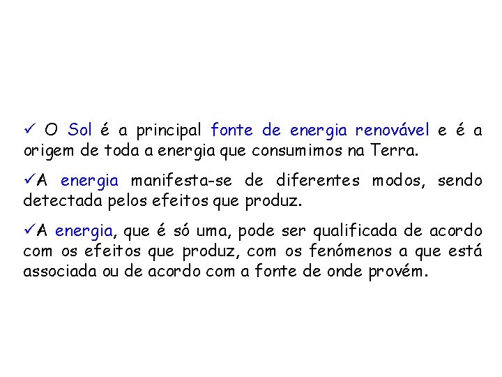 ü O Sol é a principal fonte de energia renovável e é a origem