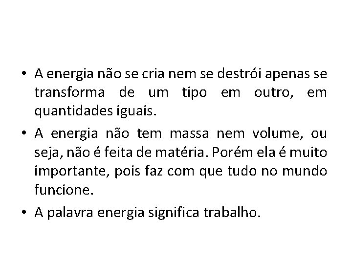  • A energia não se cria nem se destrói apenas se transforma de