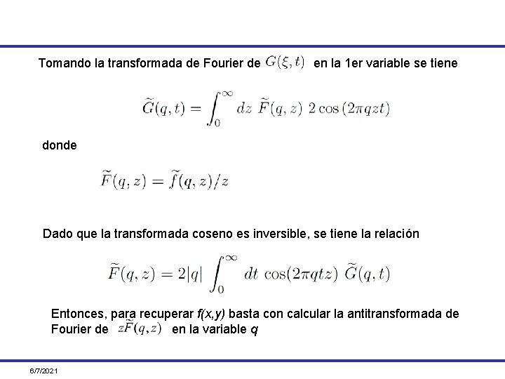 Tomando la transformada de Fourier de en la 1 er variable se tiene donde