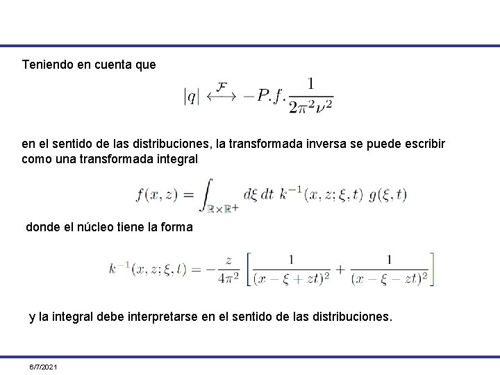 Teniendo en cuenta que en el sentido de las distribuciones, la transformada inversa se