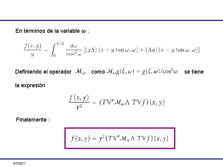 En términos de la variable ω : Definiendo el operador la expresión Finalemente :