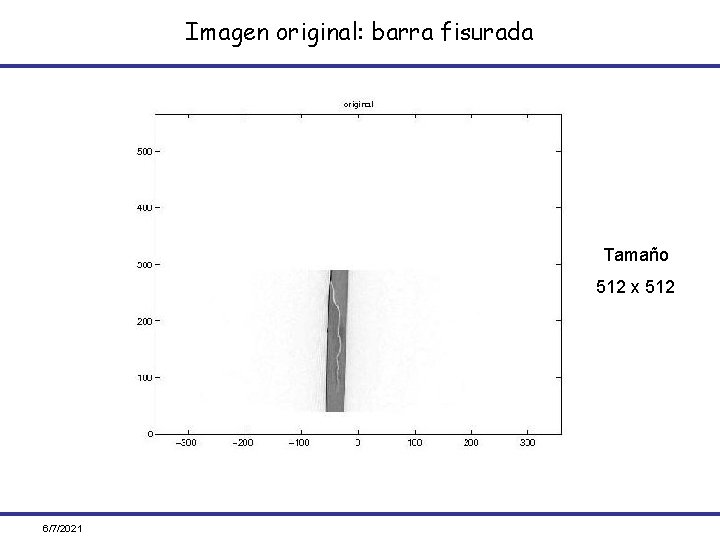 Imagen original: barra fisurada Tamaño 512 x 512 6/7/2021 