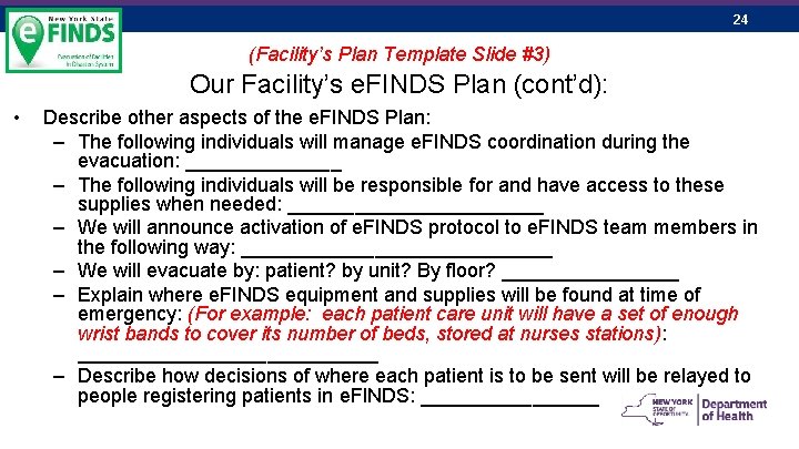 24 (Facility’s Plan Template Slide #3) Our Facility’s e. FINDS Plan (cont’d): • Describe