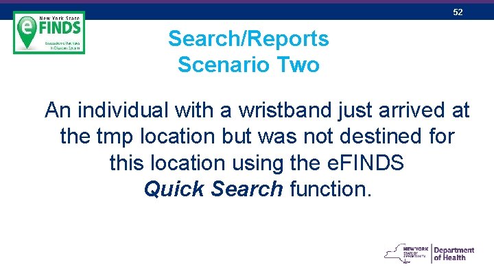 52 Search/Reports Scenario Two An individual with a wristband just arrived at the tmp