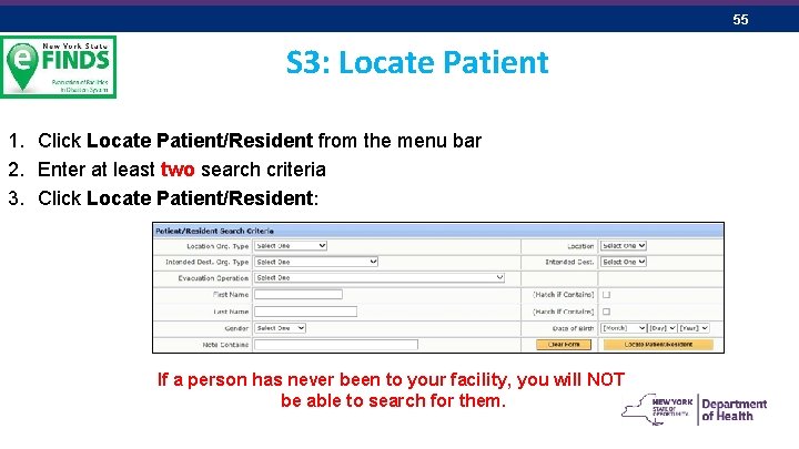 55 S 3: Locate Patient 1. Click Locate Patient/Resident from the menu bar 2.