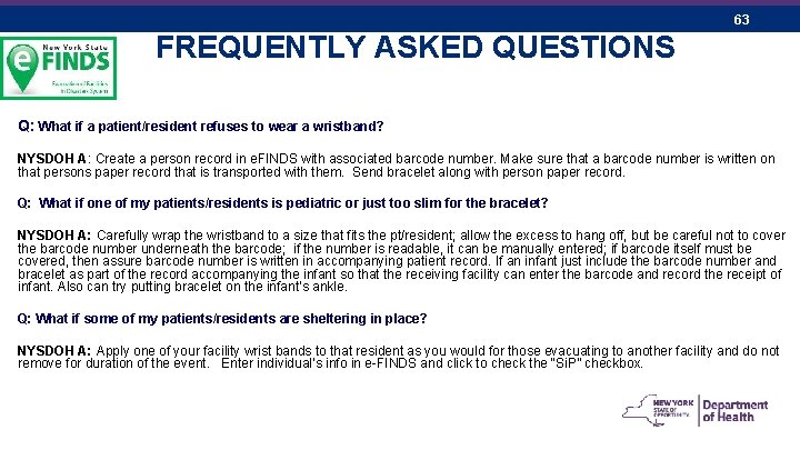63 FREQUENTLY ASKED QUESTIONS Q: What if a patient/resident refuses to wear a wristband?
