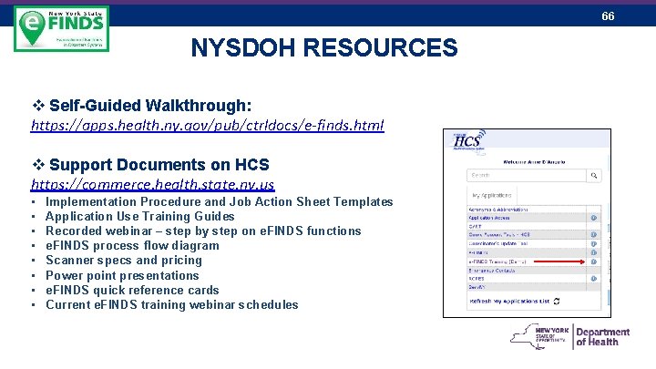 66 NYSDOH RESOURCES v Self-Guided Walkthrough: https: //apps. health. ny. gov/pub/ctrldocs/e-finds. html v Support