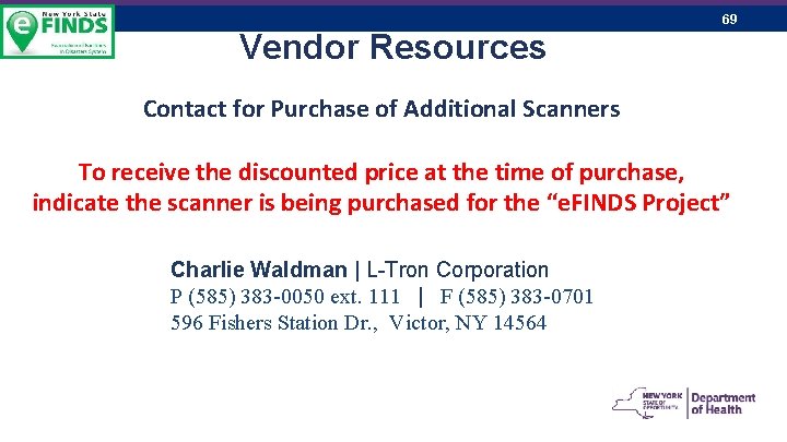 69 Vendor Resources Contact for Purchase of Additional Scanners To receive the discounted price