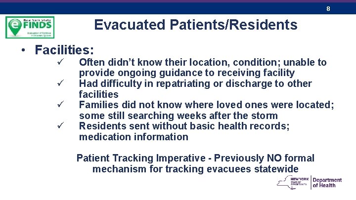 8 Evacuated Patients/Residents • Facilities: ü ü Often didn’t know their location, condition; unable