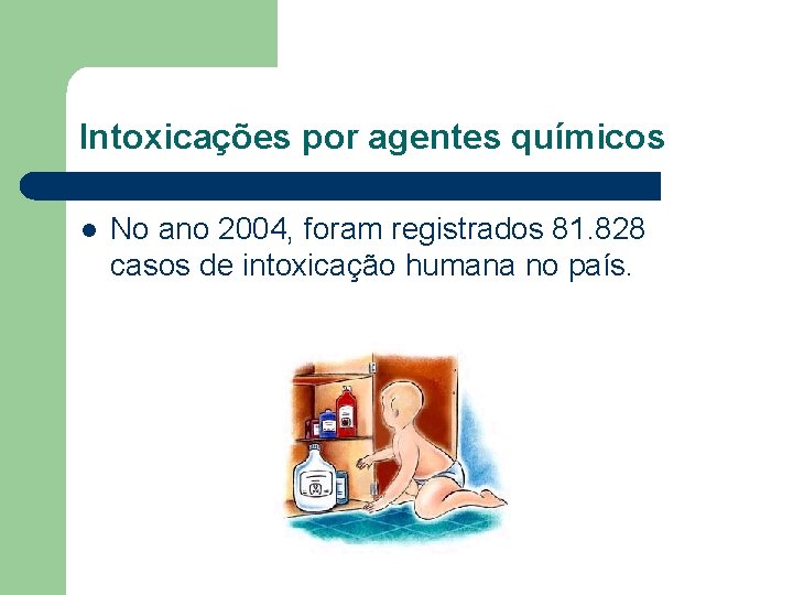 Intoxicações por agentes químicos l No ano 2004, foram registrados 81. 828 casos de