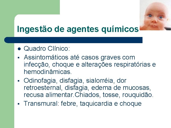 Ingestão de agentes químicos l § § § Quadro Clínico: Assintomáticos até casos graves