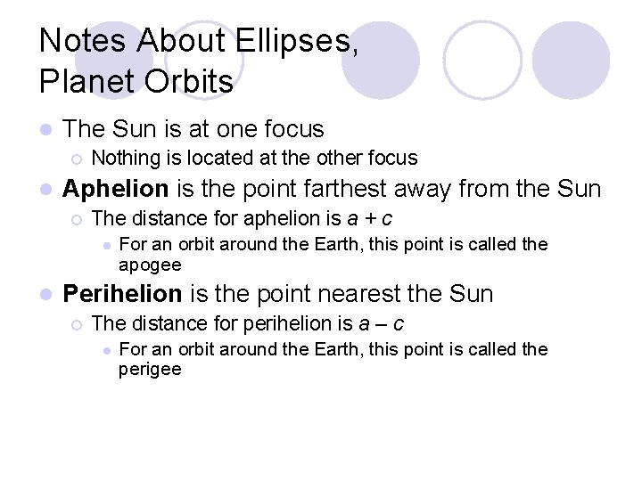 Notes About Ellipses, Planet Orbits l The Sun is at one focus ¡ l