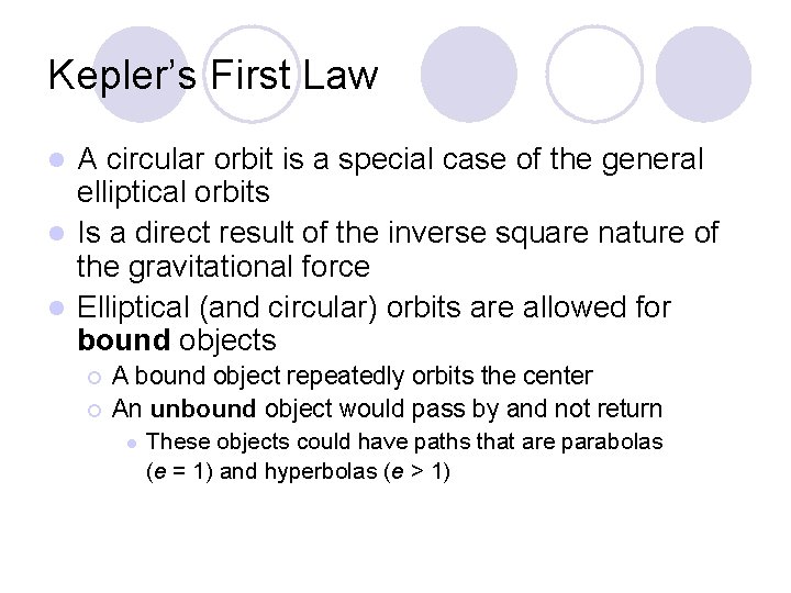 Kepler’s First Law A circular orbit is a special case of the general elliptical