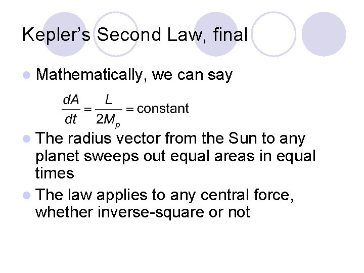 Kepler’s Second Law, final l Mathematically, l The we can say radius vector from