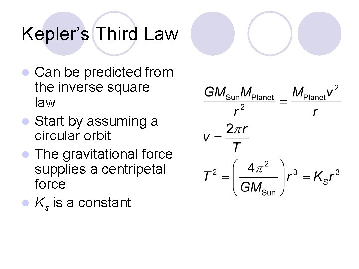 Kepler’s Third Law Can be predicted from the inverse square law l Start by