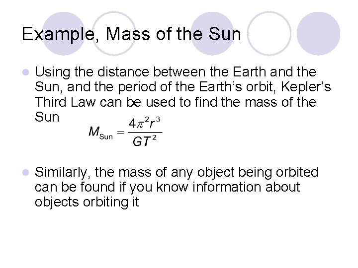 Example, Mass of the Sun l Using the distance between the Earth and the