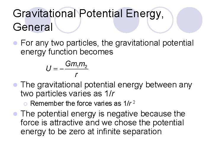 Gravitational Potential Energy, General l For any two particles, the gravitational potential energy function