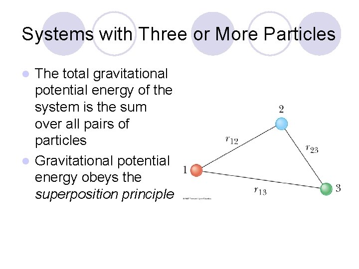 Systems with Three or More Particles The total gravitational potential energy of the system