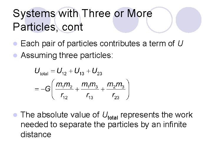 Systems with Three or More Particles, cont Each pair of particles contributes a term