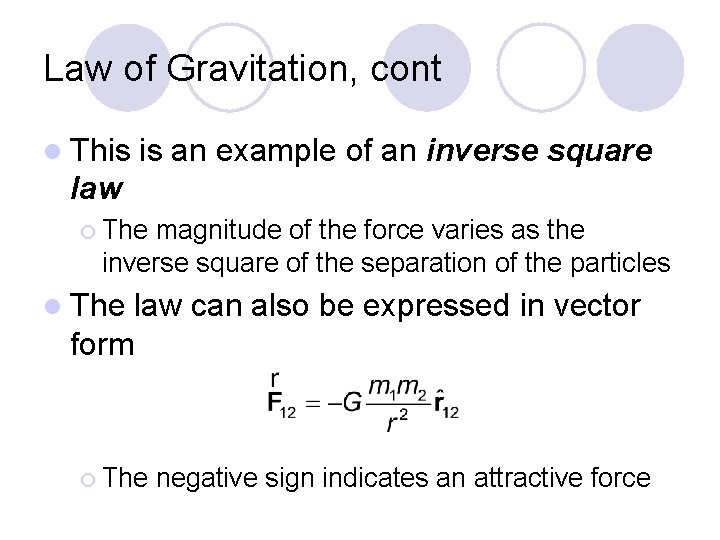 Law of Gravitation, cont l This is an example of an inverse square law