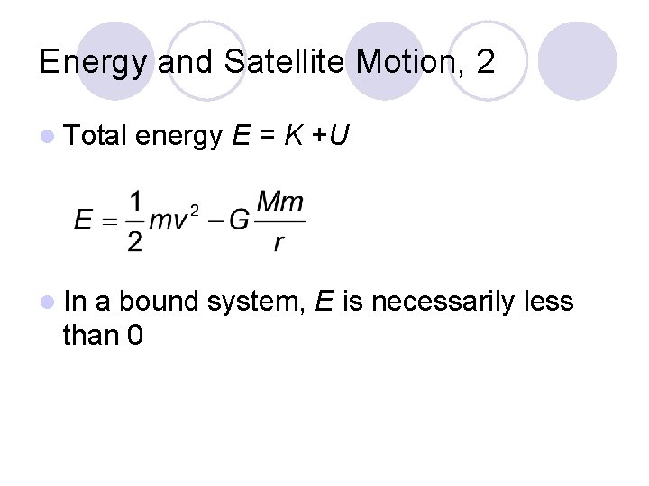 Energy and Satellite Motion, 2 l Total l In energy E = K +U