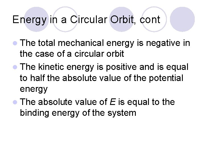 Energy in a Circular Orbit, cont l The total mechanical energy is negative in