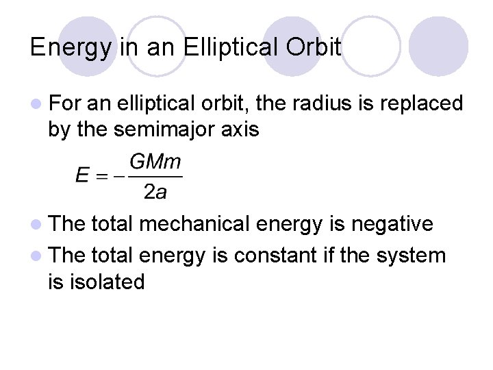 Energy in an Elliptical Orbit l For an elliptical orbit, the radius is replaced