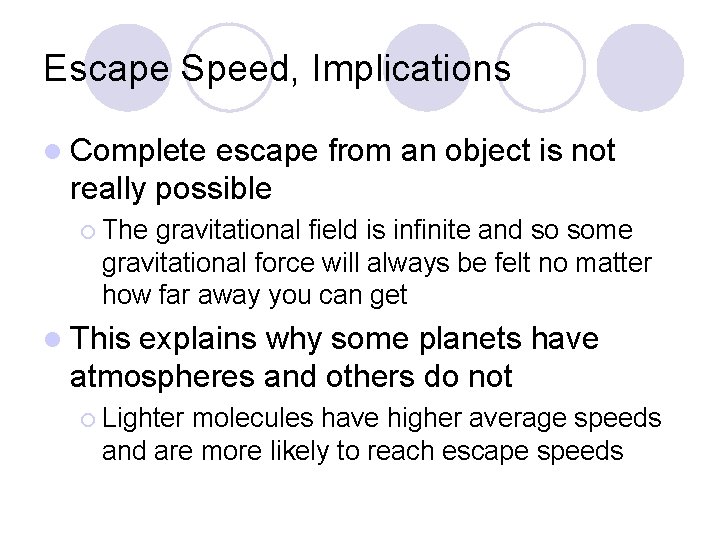 Escape Speed, Implications l Complete escape from an object is not really possible ¡