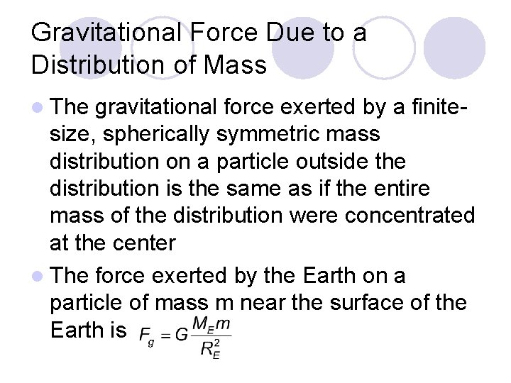 Gravitational Force Due to a Distribution of Mass l The gravitational force exerted by