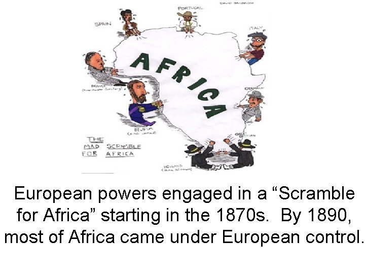 European powers engaged in a “Scramble for Africa” starting in the 1870 s. By European powers engaged in a “Scramble for Africa” starting in the 1870 s. By