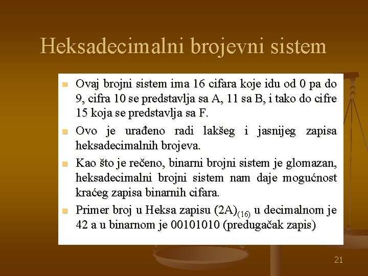 Heksadecimalni brojevni sistem n n Ovaj brojni sistem ima 16 cifara koje idu od