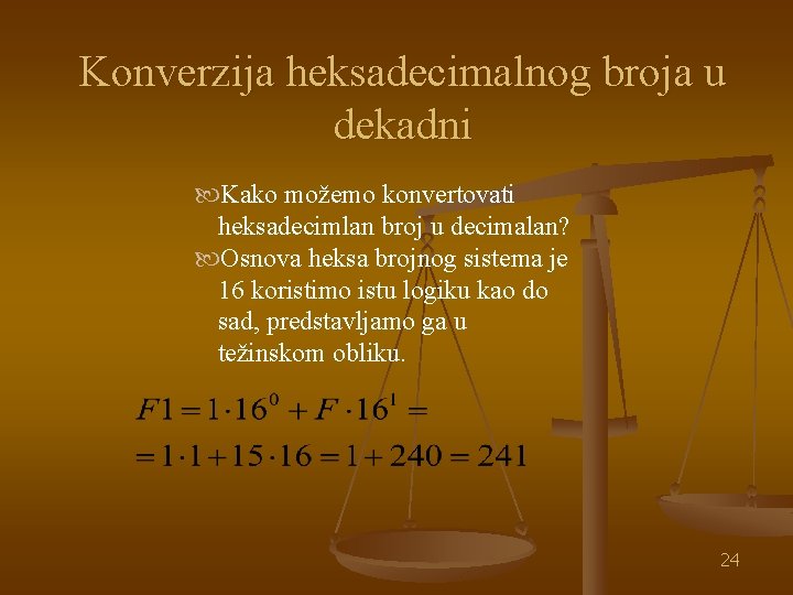 Konverzija heksadecimalnog broja u dekadni Kako možemo konvertovati heksadecimlan broj u decimalan? Osnova heksa