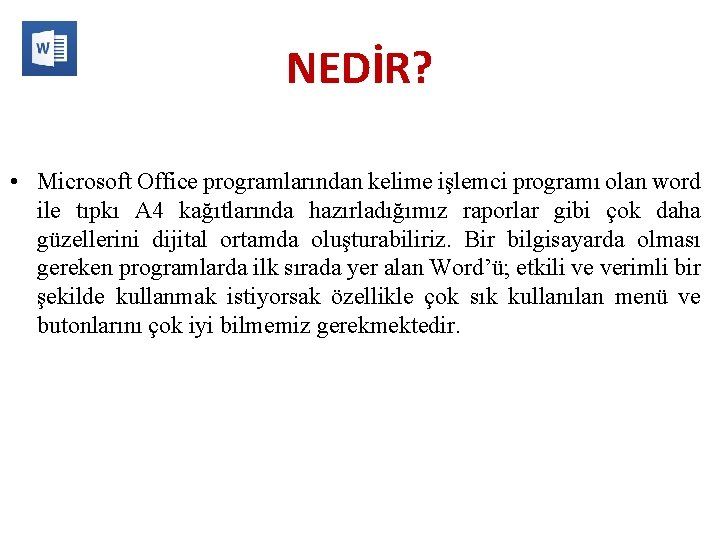 NEDİR? • Microsoft Office programlarından kelime işlemci programı olan word ile tıpkı A 4