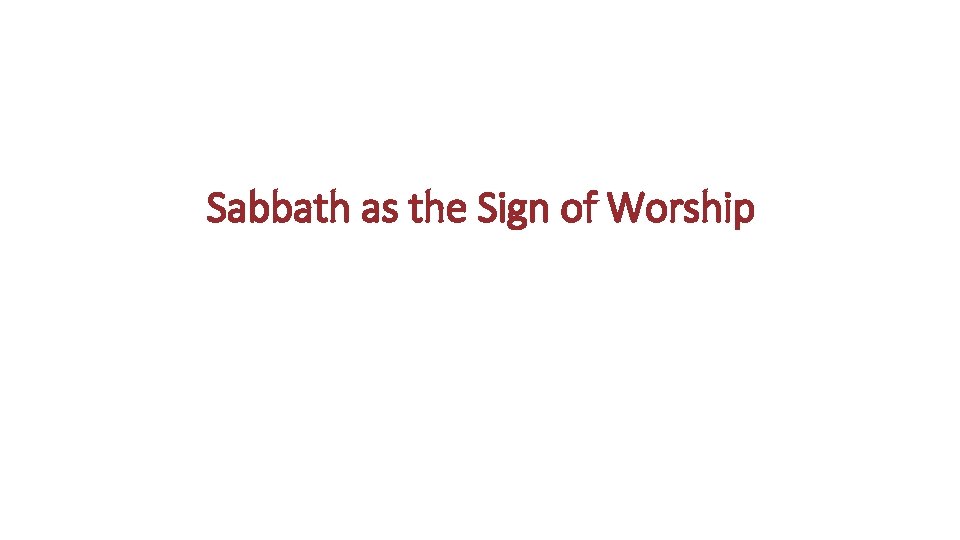 Sabbath as the Sign of Worship 