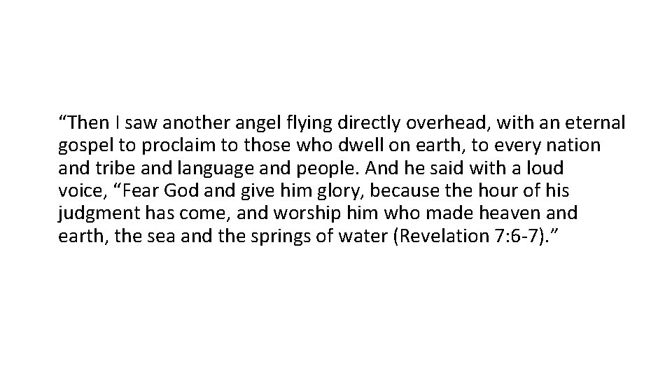 “Then I saw another angel flying directly overhead, with an eternal gospel to proclaim