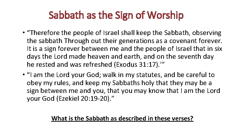 Sabbath as the Sign of Worship • “Therefore the people of Israel shall keep