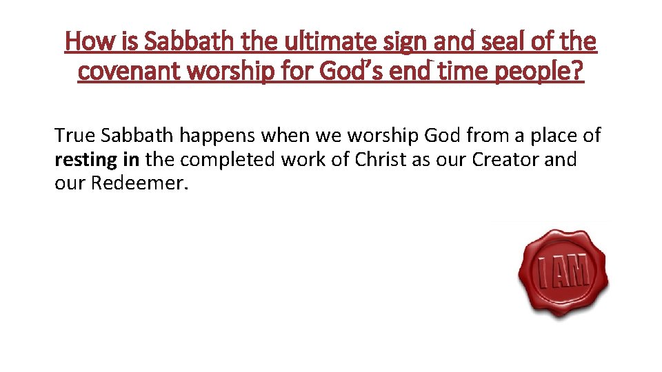 How is Sabbath the ultimate sign and seal of the covenant worship for God’s