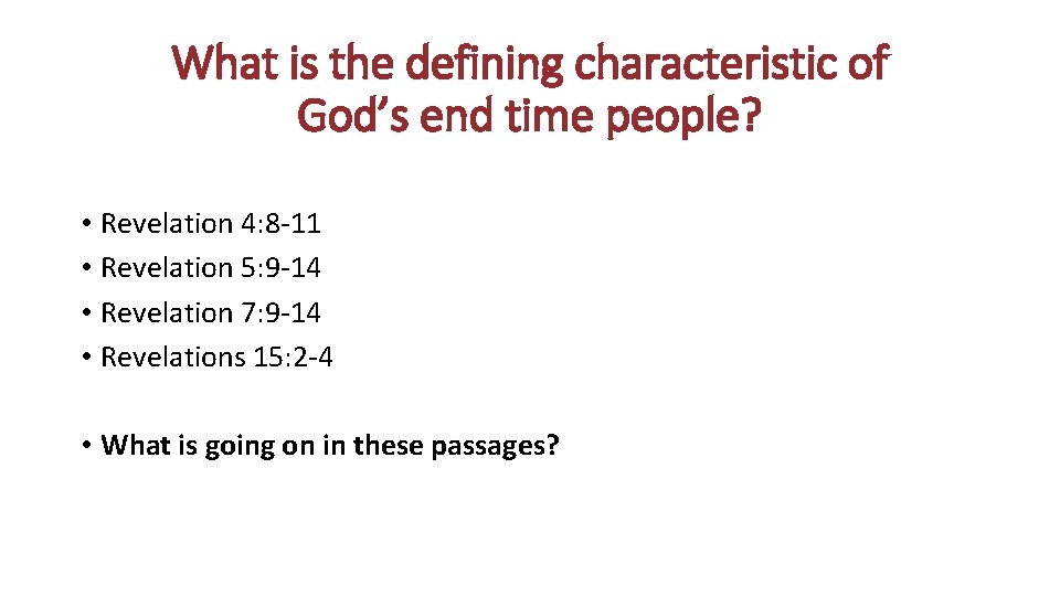 What is the defining characteristic of God’s end time people? • Revelation 4: 8