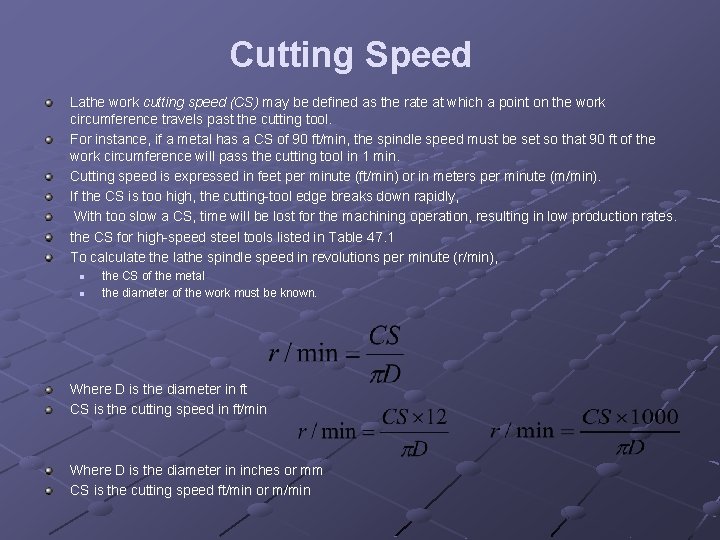 Cutting Speed Lathe work cutting speed (CS) may be defined as the rate at