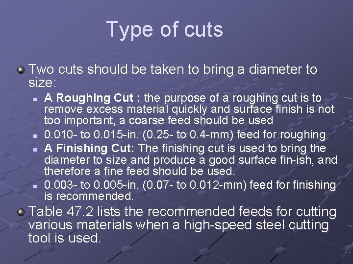 Type of cuts Two cuts should be taken to bring a diameter to size: